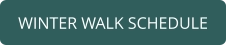 WINTER WALK SCHEDULE