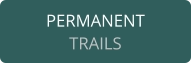 PERMANENT TRAILS