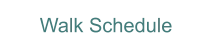 Walk Schedule